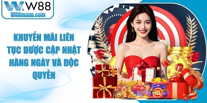 Khuyến mãi W88 liên tục được cập nhật hàng ngày và độc quyền